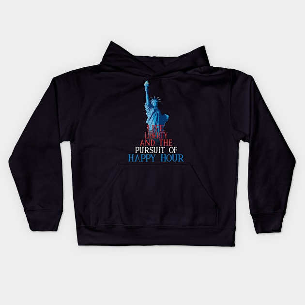 Life Liberty Pursuit of Happy Hour July 4th Drinking Kids Hoodie by rebuffquagga